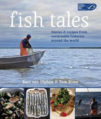 Fish Tales: Stories and Recipes from Sustainable Fisheries Around the World