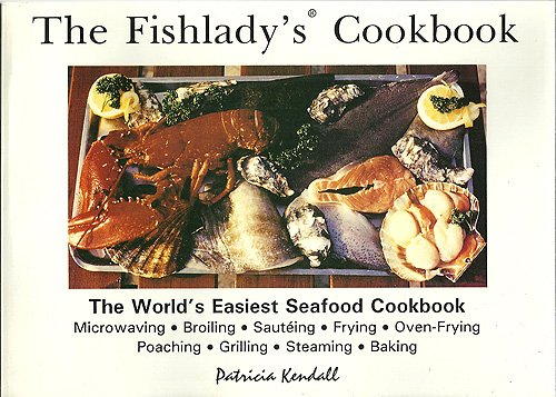 Fishlady's Cookbook: The World's Easiest Seafood Cookbook