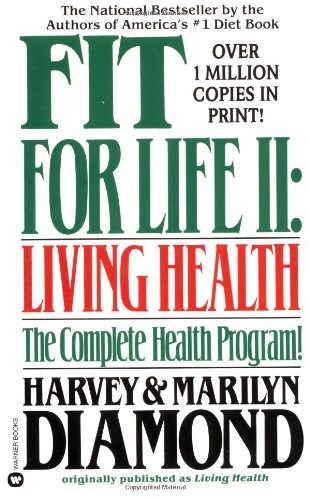Fit for Life II: Living Health: The Complete Health Program!