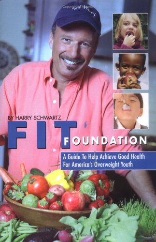 Fit Foundation: A Guide To Help Achieve Good Health For America's Overweight Youth