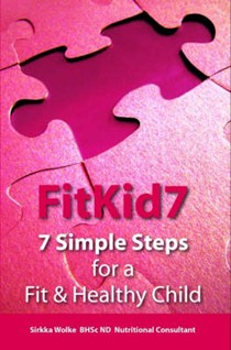 FitKid7: 7 Simple Steps for a Fit and Healthy Child