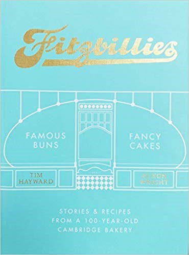 Fitzbillies: Stories & Recipes from a 100-Year-Old Cambridge Bakery
