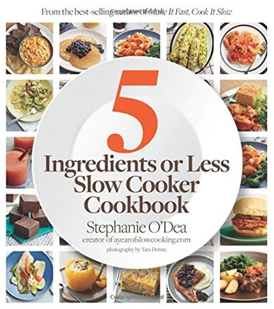 Five Ingredients or Less Slow Cooker Cookbook