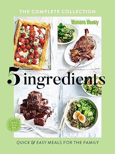Five Ingredients The Complete Collection: Quick & Easy Recipes for the Family