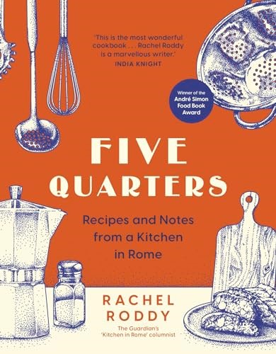 Five Quarters: Recipes and Notes from a Kitchen in Rome