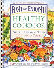 Fix-It and Enjoy-It! Healthy Cookbook: 400 Great Stove-Top and Oven Recipes