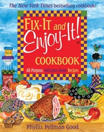 Fix-It and Enjoy-It Cookbook: All-Purpose, Welcome-Home Recipes