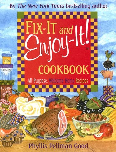 Fix-It and Enjoy-It Cookbook: All-Purpose, Welcome-Home Recipes