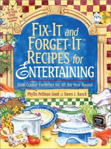 Fix-It and Forget-It Recipes for Entertaining: Slow Cooker Favorites for All the Year Round