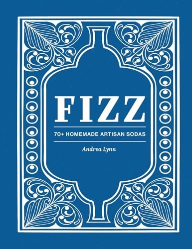 Fizz - 70+ Homemade Artisan Sodas