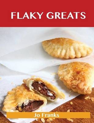Flaky Greats: Delicious Flaky Recipes, The Top 58 Flaky Recipes