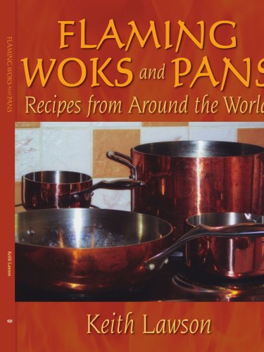 Flaming Woks and Pans: Recipes from Around the World