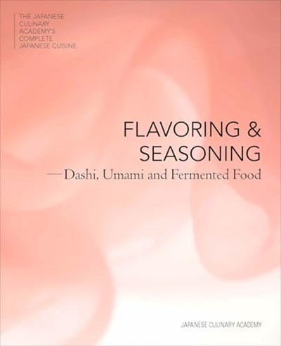 Flavoring and Seasoning: Dashi, Umami, and Fermented Foods