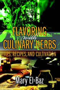Flavoring with Culinary Herbs: Tips, Recipes, and Cultivation