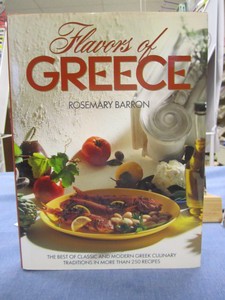 Flavors of Greece: The Best of Classic and Modern Greek Culinary Traditions in More Than 250 Recipes