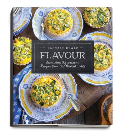 Flavour, Savouring the Seasons: Recipes from the Market Table