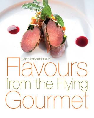 Flavours from the Flying Gourmet: A top-flight cook shares her ideas and experience