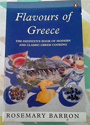 Flavours of Greece (Penguin Cookery Library): The Definitive Book of Modern and Classic Greek Cooking