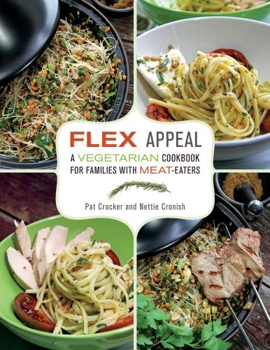 Flex Appeal: The Vegetarian Cookbook for Families with Meat-Eaters