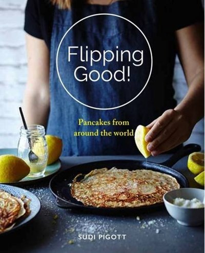 Flipping Good!: Pancakes from Across the World