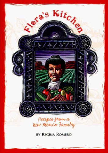 Flora's Kitchen: Recipes From A New Mexico Family