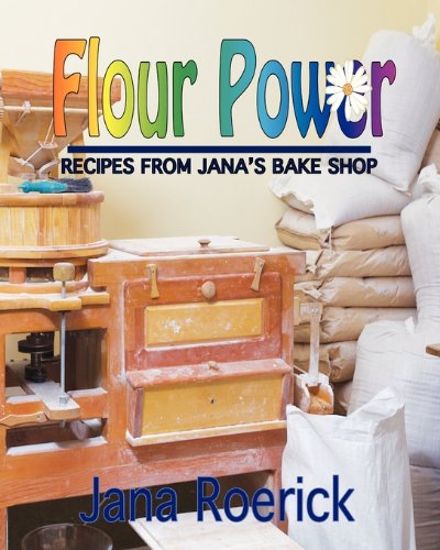 Flour Power: Recipes from Jana's Bake Shop