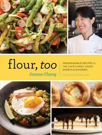 Flour, Too: Indispensable Recipes for the Cafe's Most Loved Sweets & Savories