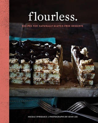 Flourless: Recipes for Naturally Gluten-Free Desserts