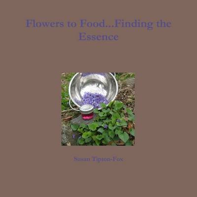 Flowers to Food...Finding the Essence