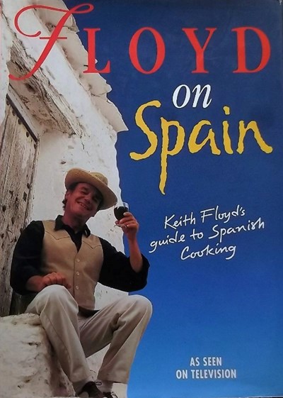 Floyd on Spain: Keith Floyd's Guide to Spanish Cooking