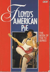 Floyd's American Pie: The Book of the TV Series