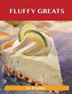 Fluffy Greats: Delicious Fluffy Recipes, The Top 97 Fluffy Recipes