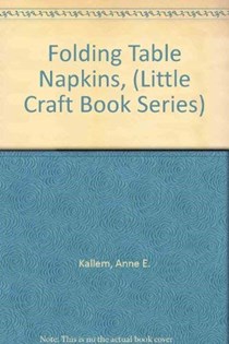  Folding Table Napkins, (Little Craft Book Series) (English and Swedish Edition): 