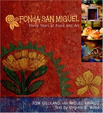 Fonda San Miguel: Thirty Years of Food and Art