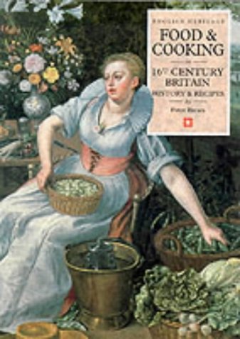 Food & Cooking in Sixteenth-Century Britain: History and Recipes (Food & Cooking in Britain)