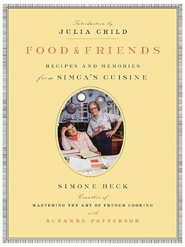 Food & Friends: Recipes and Memories from Simca's Cuisine