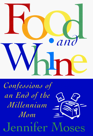 Food & Whine: Confessions of a New Millennium Mom
