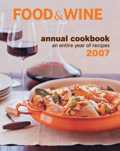 Food & Wine Annual Cookbook 2007: An Entire Year of Recipes
