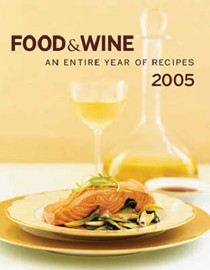 Food & Wine Annual Cookbook 2005: An Entire Year of Recipes