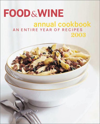 Food & Wine Annual Cookbook 2003: An Entire Year of Recipes