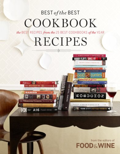 Food & Wine Best of the Best Cookbook Recipes, Volume 12 (2009): The Best Recipes from the 25 Best Cookbooks of the Year