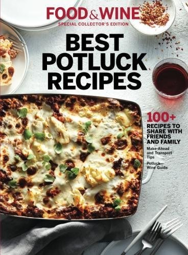 Food & Wine Best Potluck Recipes: 100+ Recipes to Share with Family and Friends