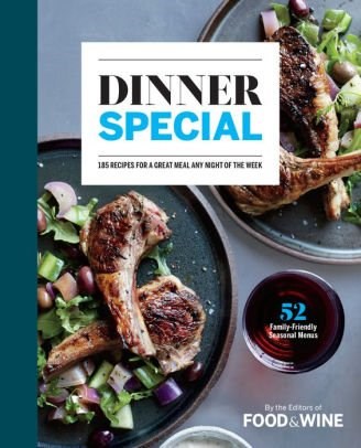 Food & Wine Dinner Special: 185 Recipes For A Great Meal Any Night Of The Week