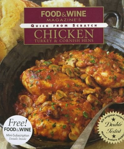 Food & Wine Magazine's Quick from Scratch Chicken,Turkey and Cornish Hens