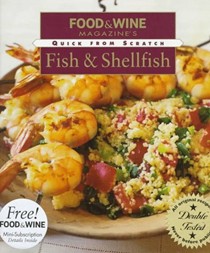 Food & Wine Magazine's Quick from Scratch Fish and Shellfish