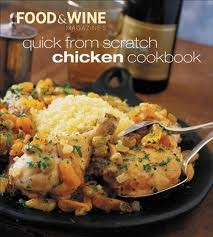 Food & Wine Magazine's Quick from Scratch Chicken Cookbook: Chicken and Other Birds