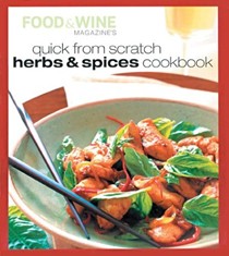 Food & Wine's Quick from Scratch Herbs & Spices Cookbook