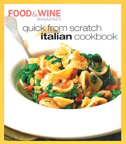 Food & Wine's Quick from Scratch Italian Cookbook