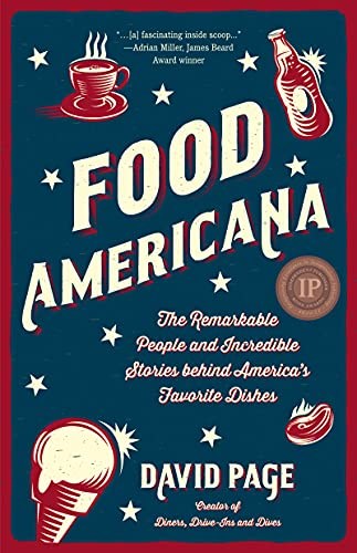 Food Americana: The Remarkable People and Incredible Stories behind America’s Favorite Dishes