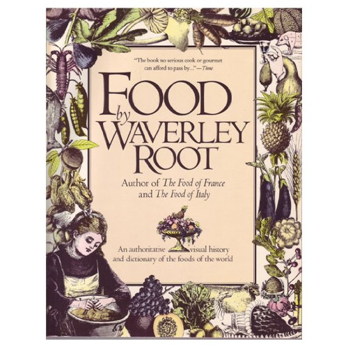 Food: An Authoritative, Visual History and Dictionary of the Foods of the World